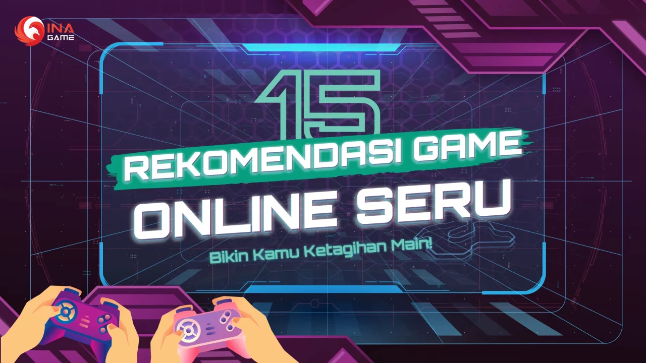 15 Game Online Seru yang Direkomendasikan, Hati-hati Jangan Kecanduan!