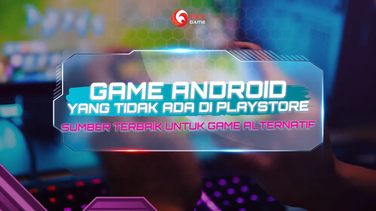 Game Alternatif Android yang Tidak Tersedia di Playstore: Tempat Terbaik untuk Mencari Game Alternatif