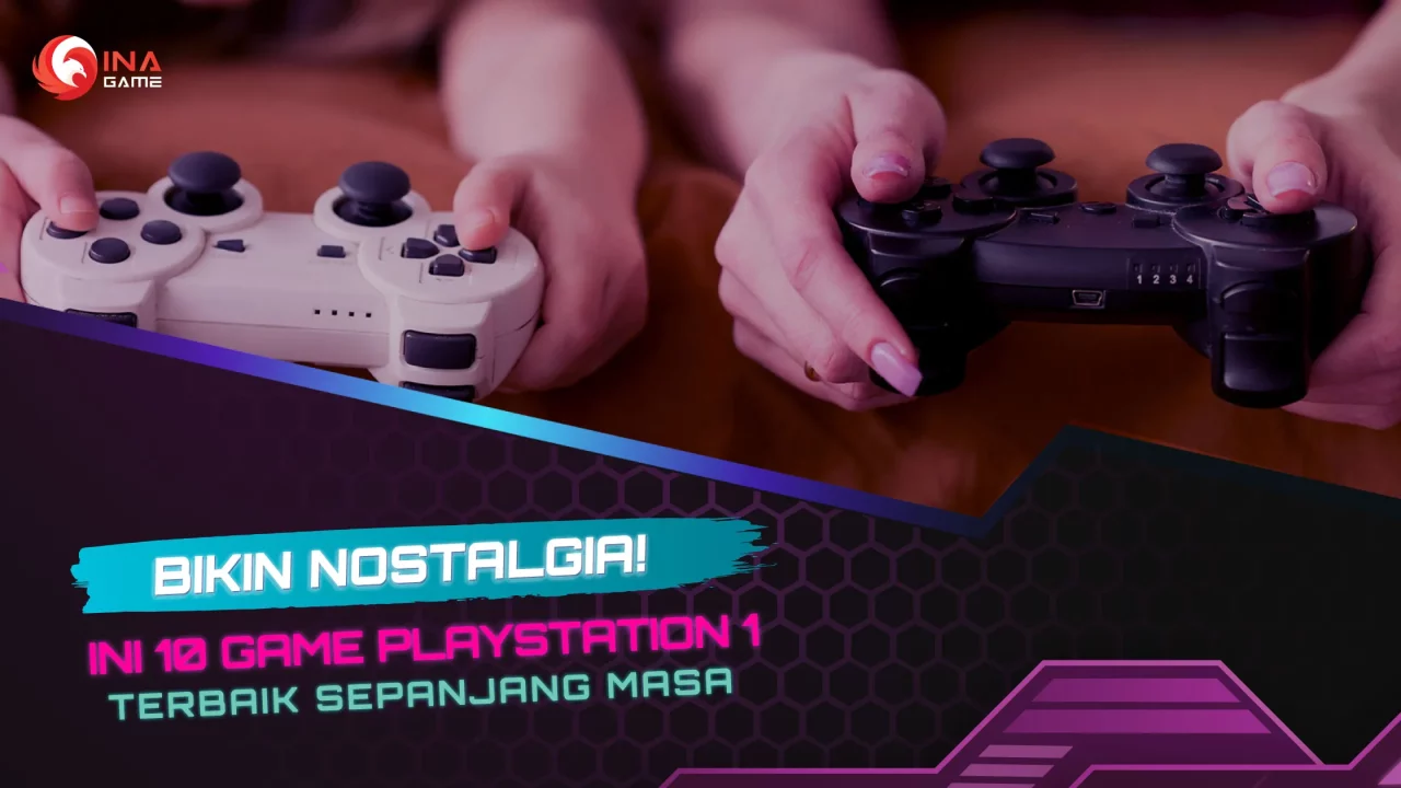 Ini Dia 10 Game PS1 Terbaik yang Membuat Nostalgia Sepanjang Masa!