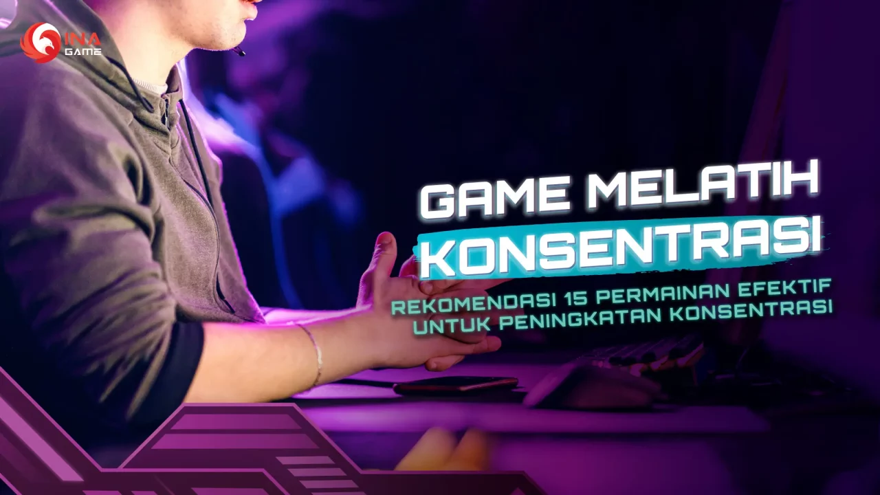 15 Rekomendasi Game Efektif untuk Melatih Konsentrasi: Meningkatkan Fokus dan Perhatian