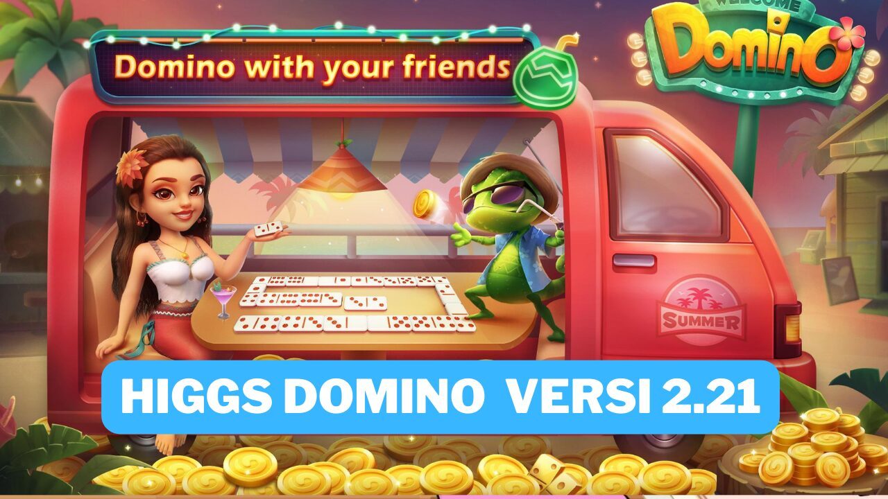 Higgs Domino Versi 2.21 Asli Tanpa Iklan 2024