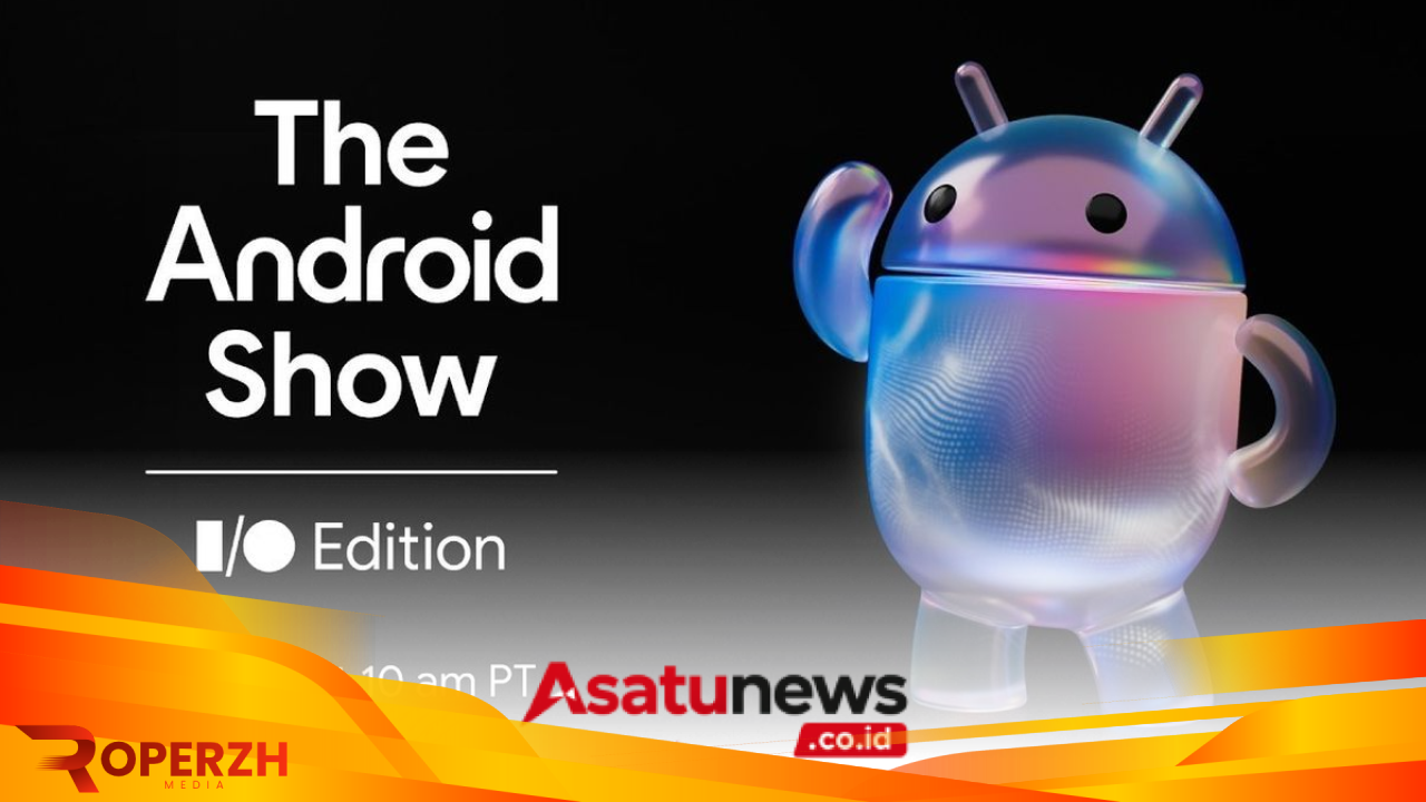 Google Luncurkan The Android Show Spesial I/O pada 12 Mei 2026
